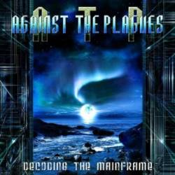 Against the Plagues „Decoding the Mainframe“ 3/6