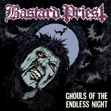 Bastard Priest “Ghouls of the endless night” 4/6