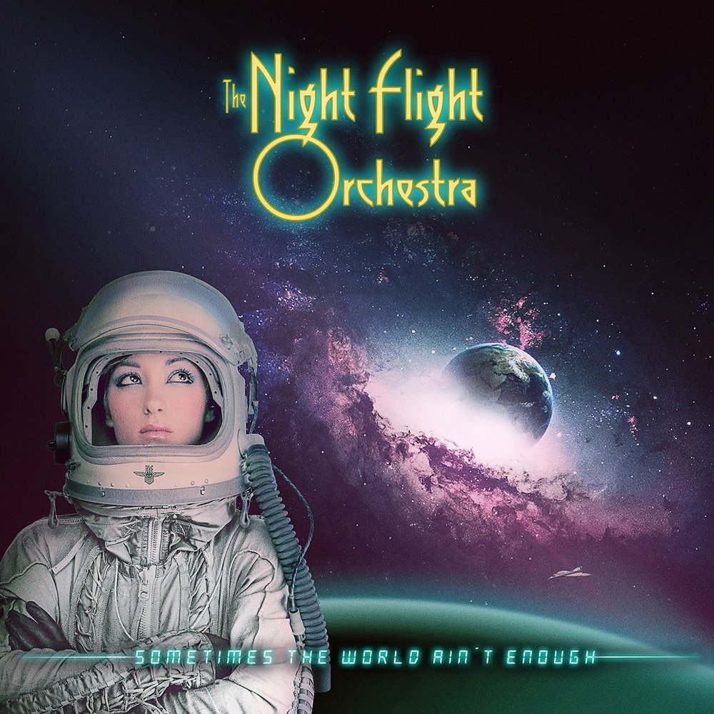 The Night Flight Orchestra - Sometimes the world ain't enough